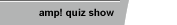 amp! quiz show