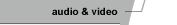 audio and video